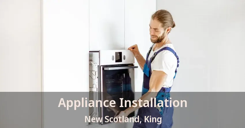 Appliance Installation New Scotland, King - ON