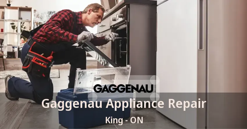 Gaggenau Appliance Repair King - ON