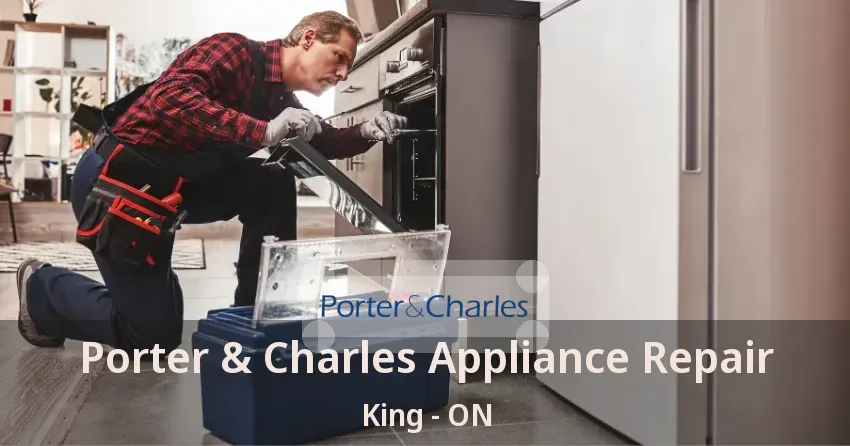 Porter & Charles Appliance Repair King - ON