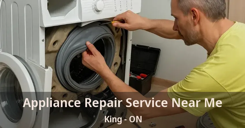 Appliance Repair Service Near Me King - ON