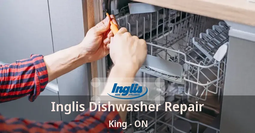Inglis Dishwasher Repair King - ON