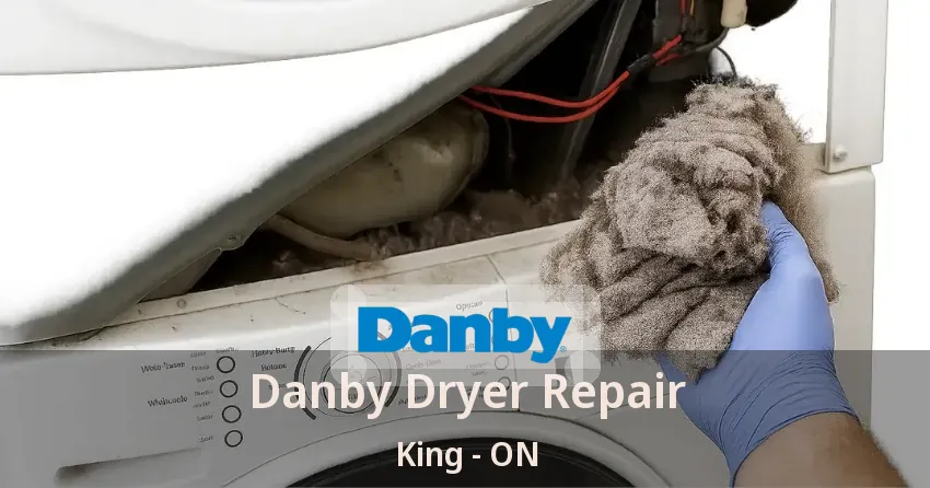 Danby Dryer Repair King - ON