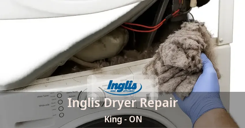 Inglis Dryer Repair King - ON