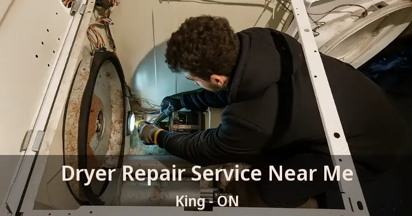 Dryer Repair Service Near Me King - ON