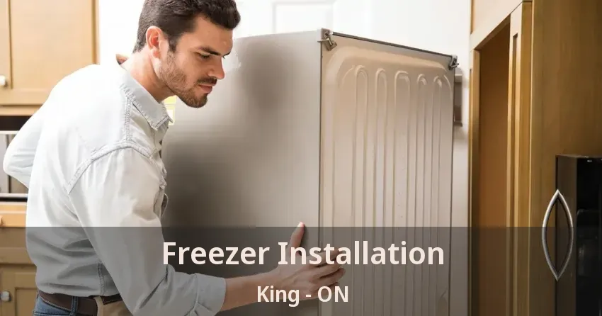 Freezer Installation King - ON