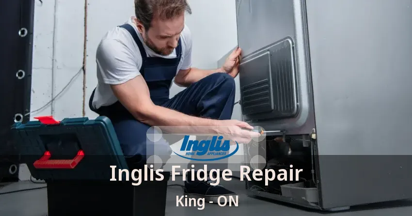 Inglis Fridge Repair King - ON
