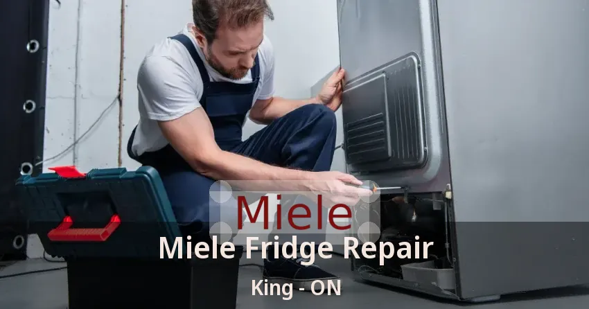 Miele Fridge Repair King - ON