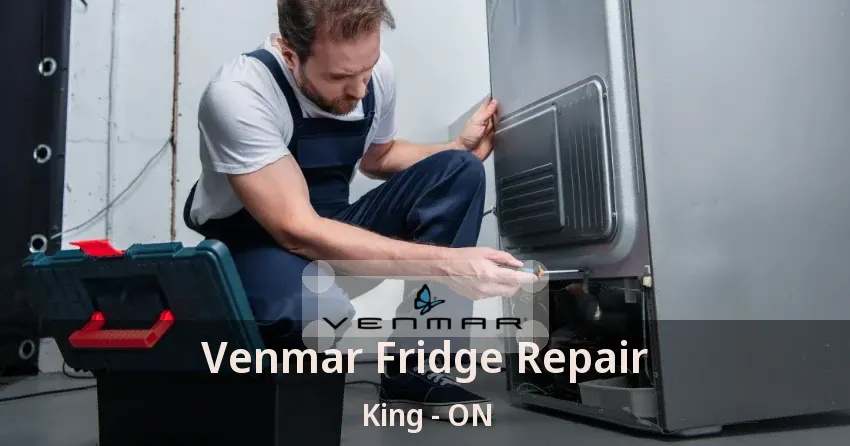 Venmar Fridge Repair King - ON