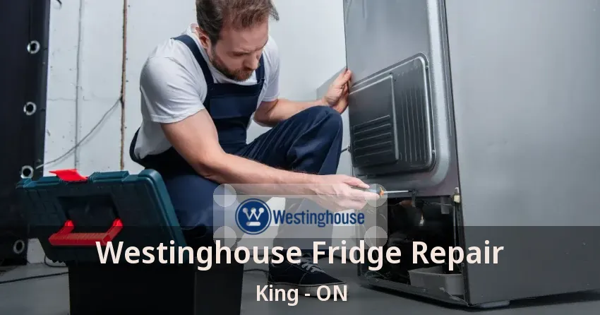Westinghouse Fridge Repair King - ON