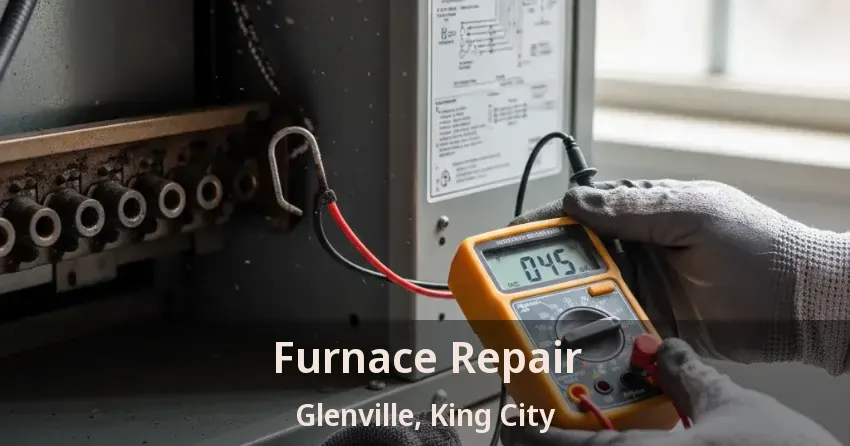 Furnace Repair Glenville, King City - ON