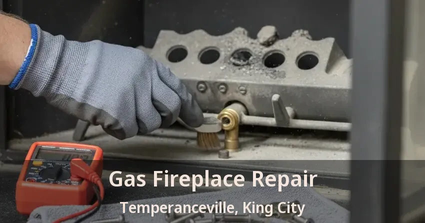 Gas Fireplace Repair Temperanceville, King City - ON