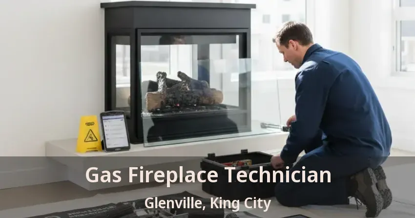 Gas Fireplace Technician Glenville, King City - ON
