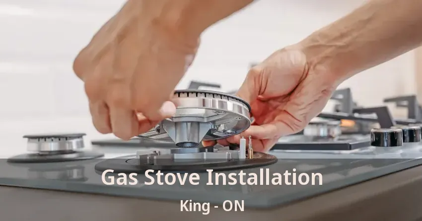 Gas Stove Installation King - ON