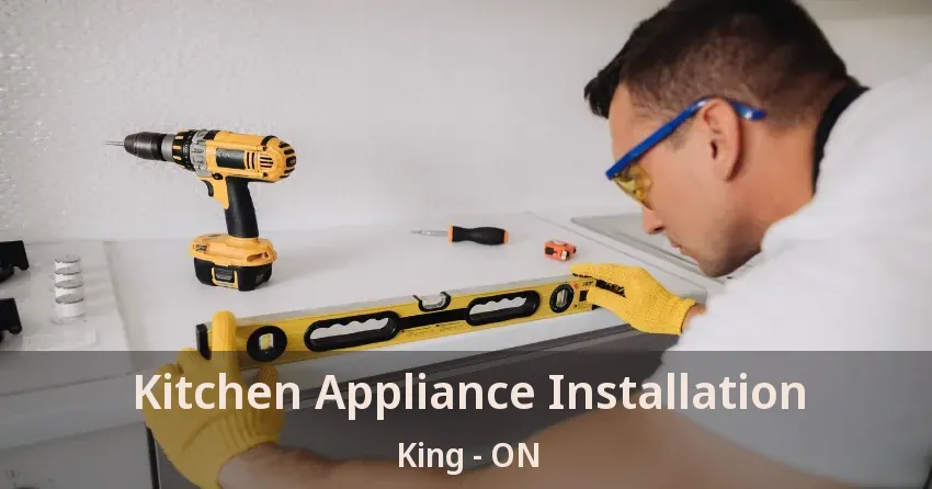 Kitchen Appliance Installation King - ON