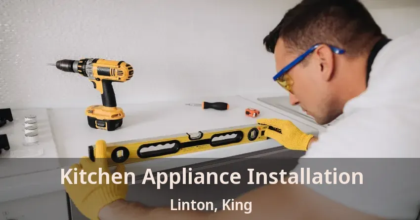 Kitchen Appliance Installation Linton, King - ON
