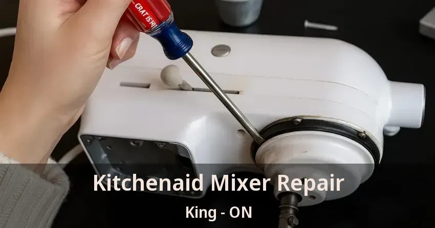 Kitchenaid Mixer Repair King - ON