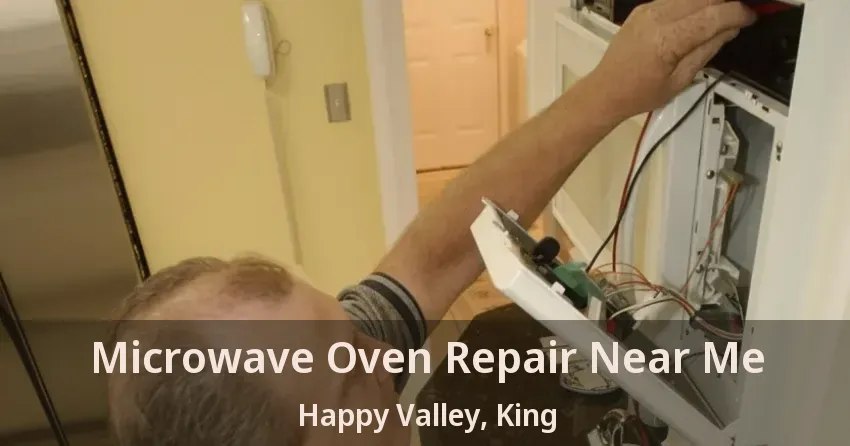 Microwave Oven Repair Near Me Happy Valley, King - ON
