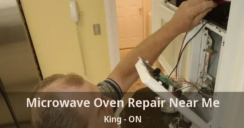 Microwave Oven Repair Near Me King - ON