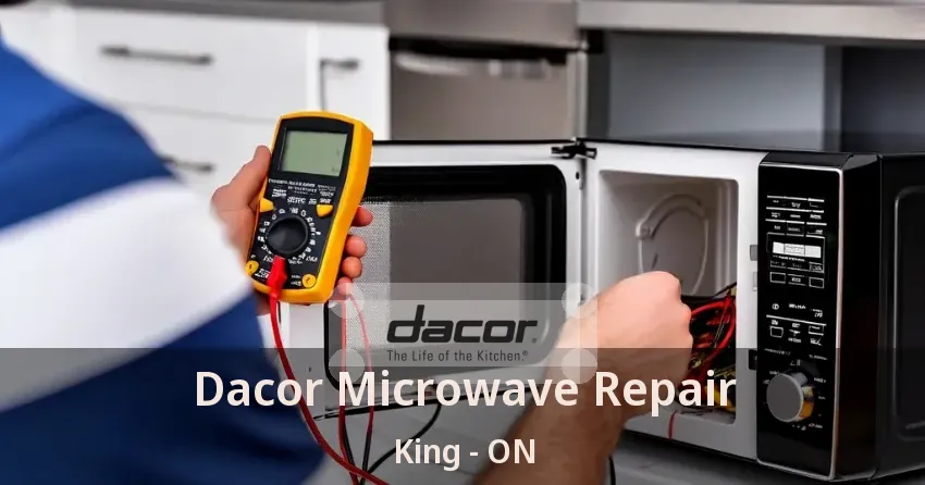 Dacor Microwave Repair King - ON