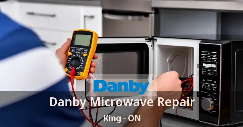 Danby Microwave Repair King - ON