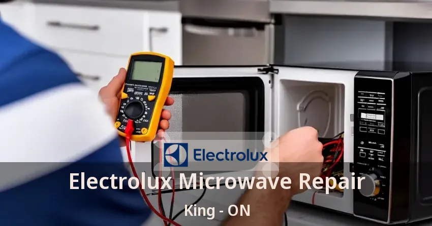 Electrolux Microwave Repair King - ON