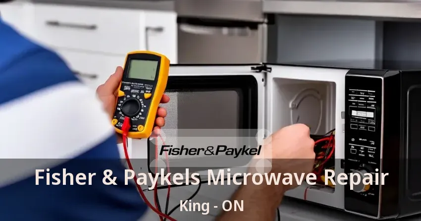Fisher & Paykels Microwave Repair King - ON