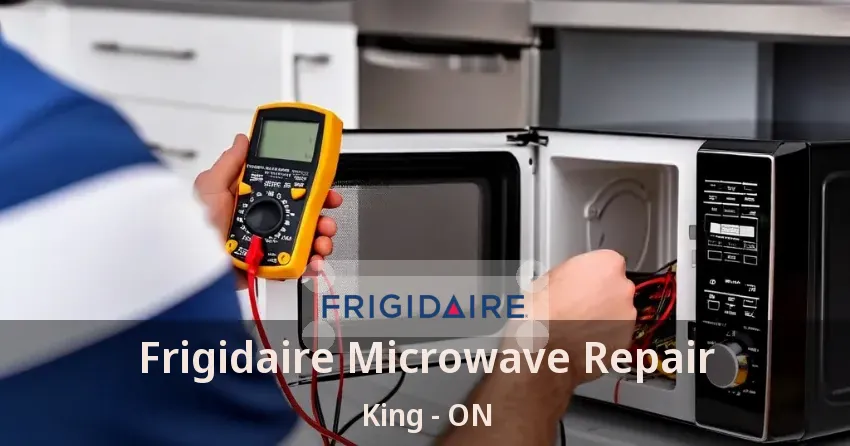 Frigidaire Microwave Repair King - ON