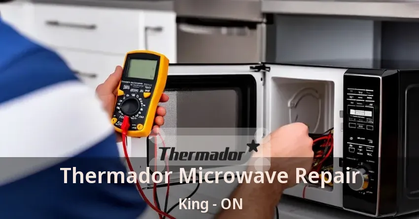 Thermador Microwave Repair King - ON