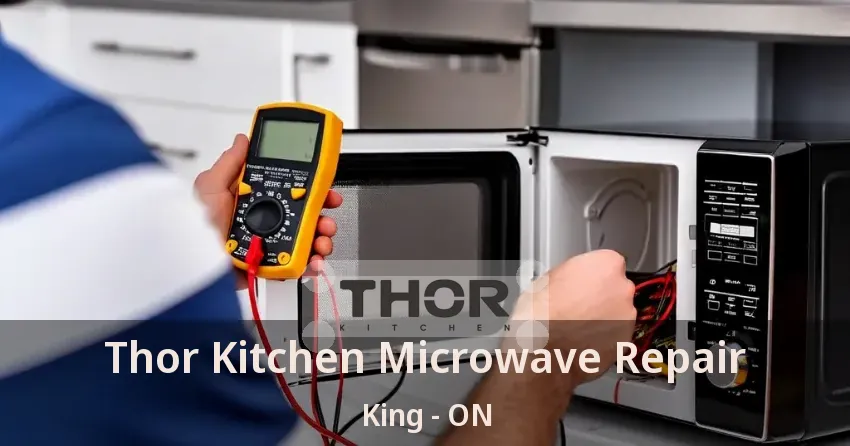 Thor Kitchen Microwave Repair King - ON