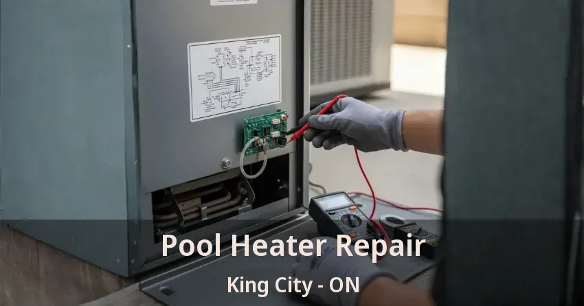Pool Heater Repair King City - ON