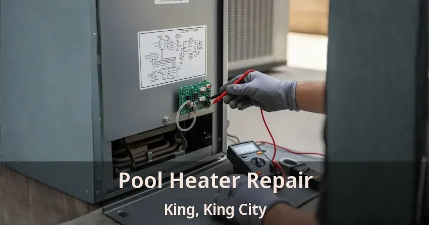 Pool Heater Repair King, King City - ON