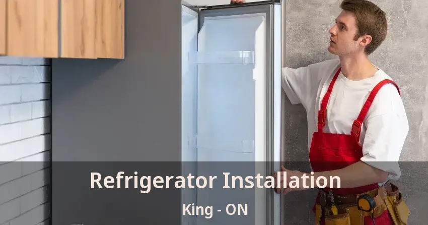 Refrigerator Installation King - ON