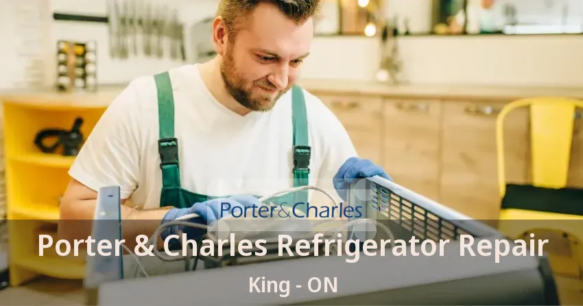 Porter & Charles Refrigerator Repair King - ON