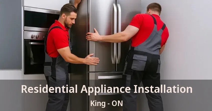 Residential Appliance Installation King - ON