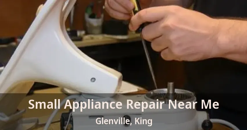 Small Appliance Repair Near Me Glenville, King - ON