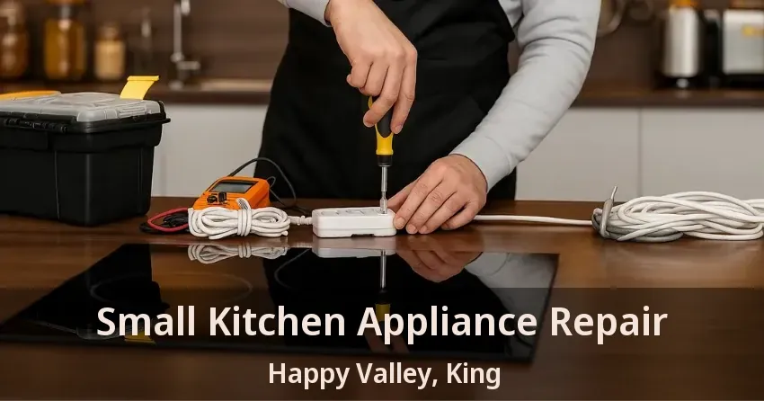 Small Kitchen Appliance Repair Happy Valley, King - ON
