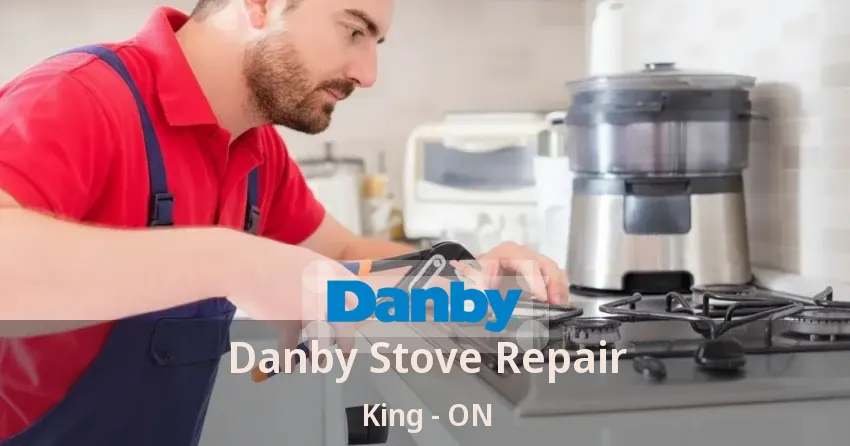 Danby Stove Repair King - ON