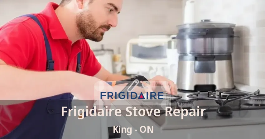 Frigidaire Stove Repair King - ON