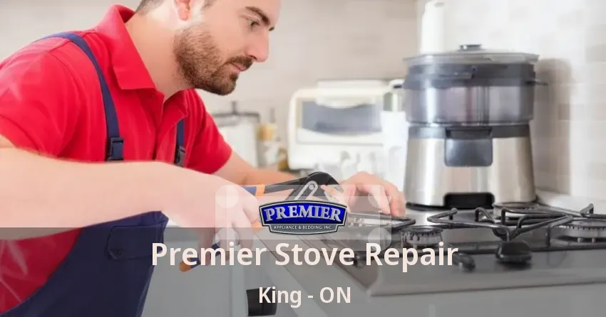 Premier Stove Repair King - ON
