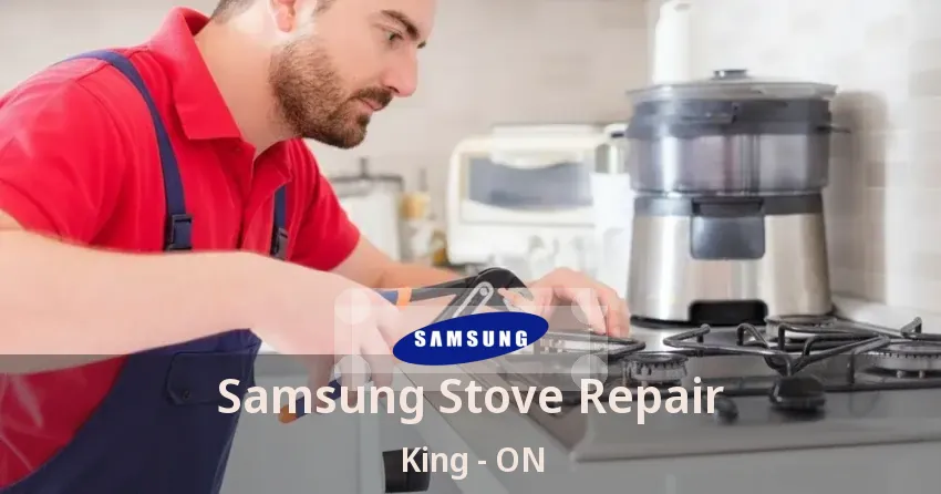 Samsung Stove Repair King - ON