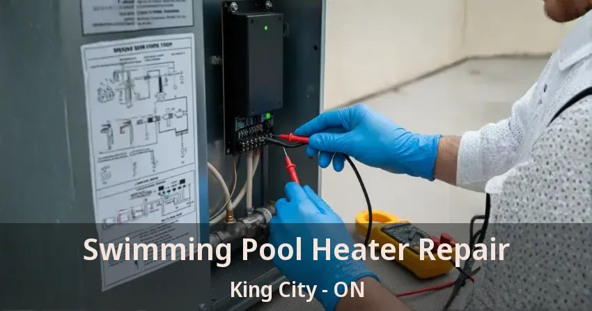 Swimming Pool Heater Repair King City - ON