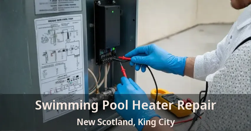 Swimming Pool Heater Repair New Scotland, King City - ON