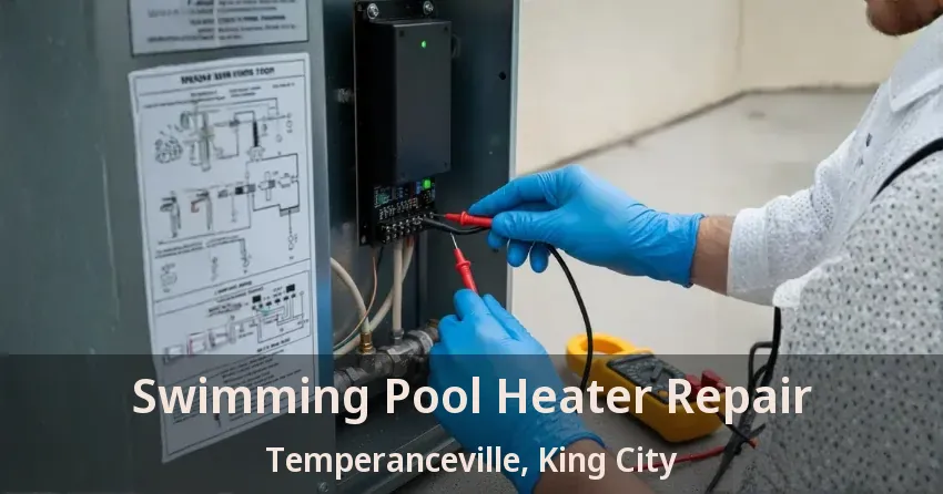 Swimming Pool Heater Repair Temperanceville, King City - ON