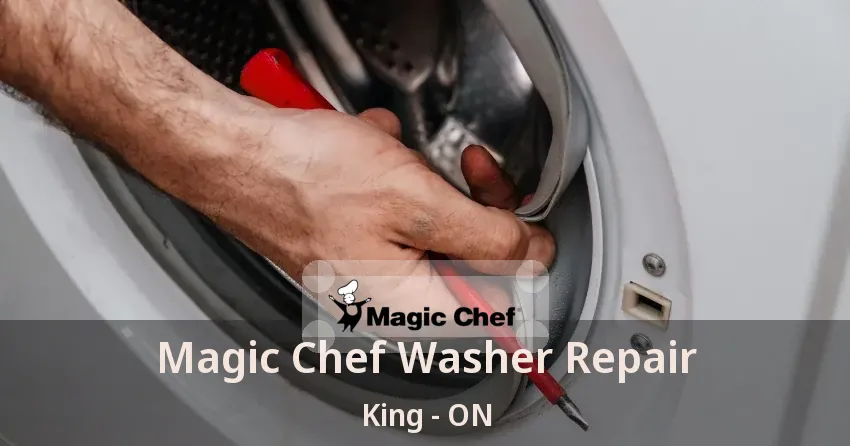 Magic Chef Washer Repair King - ON