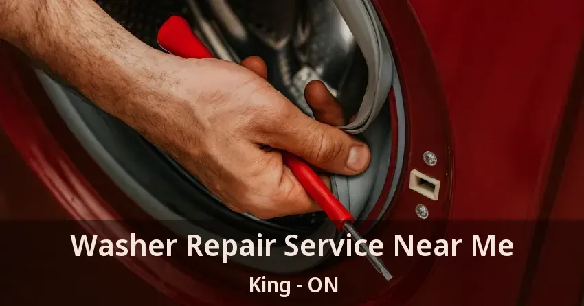 Washer Repair Service Near Me King - ON